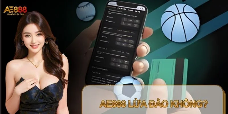 AE888 Lừa Đảo Không? Sự Thật Từ Góc Nhìn Của Chuyên Gia